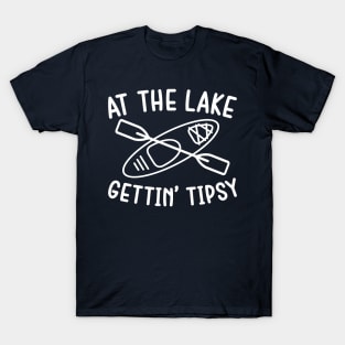 At The Lake Gettin' Tipsy Kayaking Camping T-Shirt